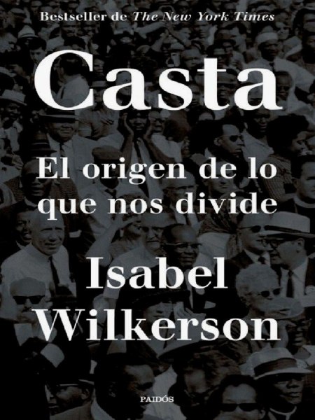 Casta El Origen De Lo Que Nos Divide