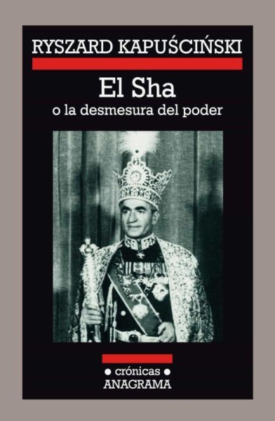 El Sha o La Desmesura Del Poder
