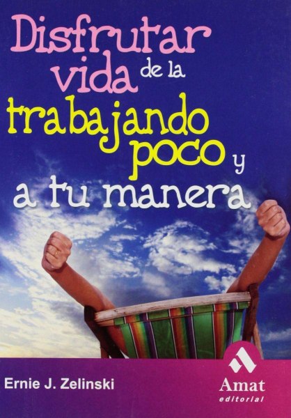Disfrutar De La Vida Trabajando Poco y A Tu Manera