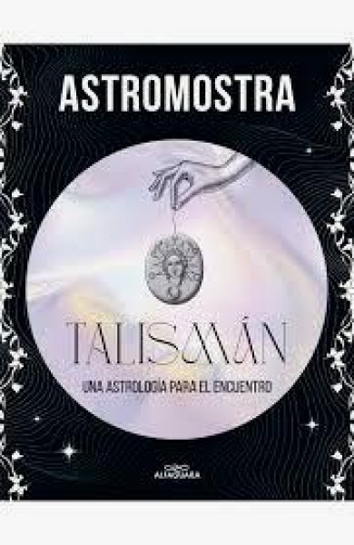 Astromostra - Talisman Una Astrologia Para El Encuentro