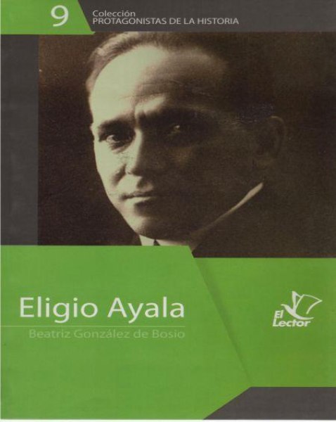 Col. Protagonistas De La Historia 09 Eligio Ayala