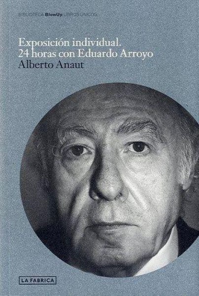 EXPosicion Individual - 24 Horas Con Eduardo Arroyo