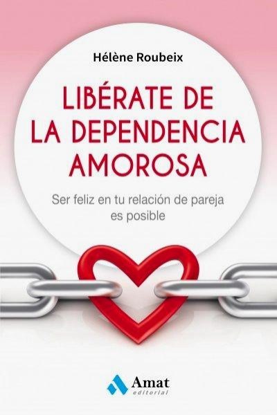 Liberate De La Dependencia Amorosa