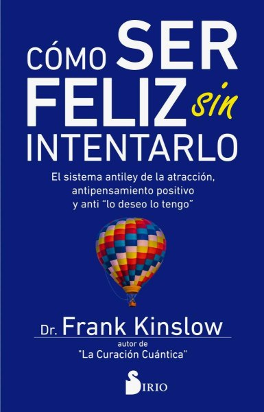 Como Ser Feliz Sin Intentarlo