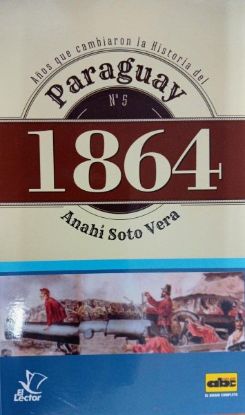 Col. Años Que Cambiaron La Historia Del Paraguay Nº 5 1864