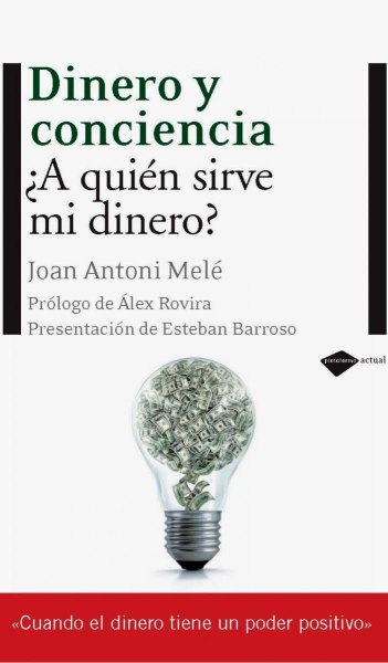 Dinero y Conciencia A Quien Sirve Mi Dinero