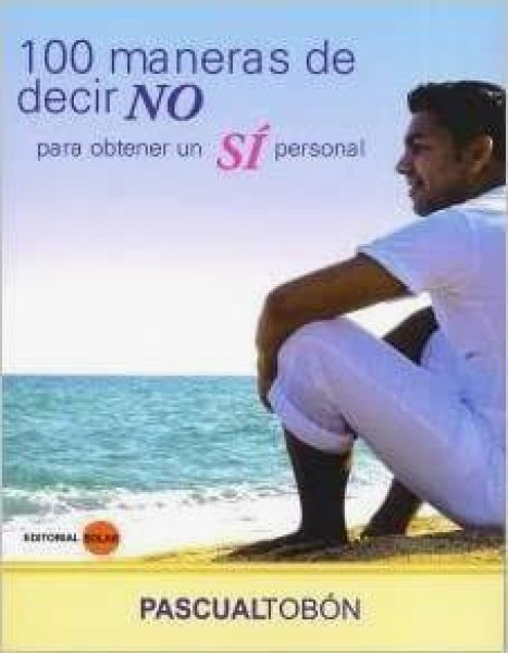 100 Maneras De Decir No Para Obtener Un Si