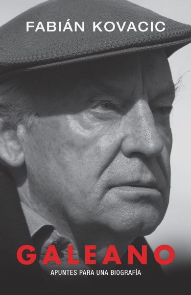 Galeano - Apuntes Para Una Biografia