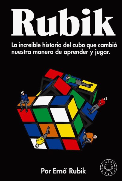Rubik La Increible Historia Del Cubo Que Cambio