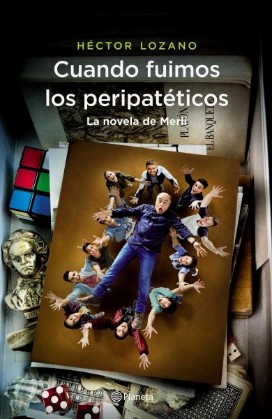 Cuando Fuimos Los Peripateticos La Novela De Merli