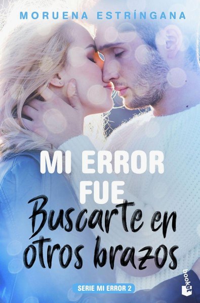 Mi Error Fue Buscarte En Otros Brazos 2