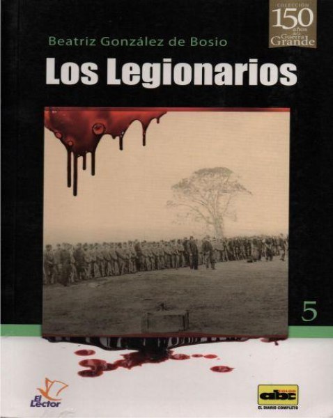 Col. 150 Años De La Guerra Grande 05 Los Legionarios