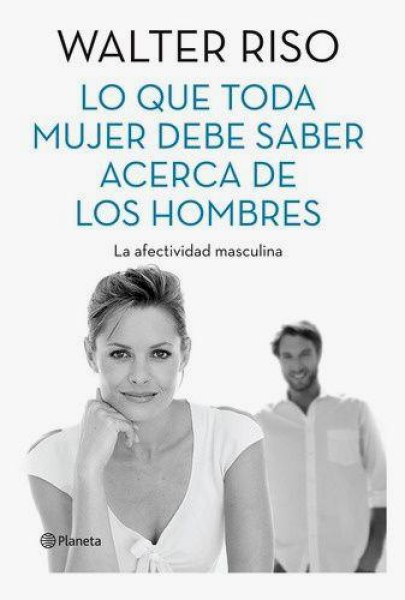 Lo Que Toda Mujer Debe Saber Acerca De Los Hombres