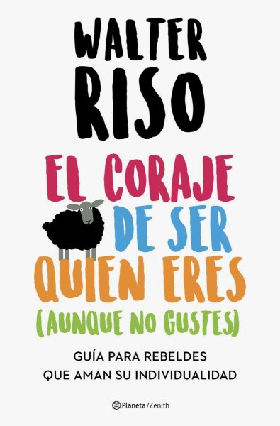 El Coraje De Ser Quien Eres Aunque No Gustes - Atrevete A Ser Quien Eres