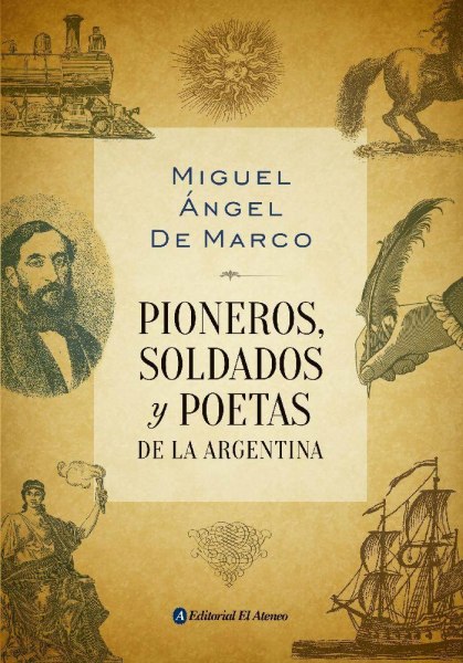 Pioneros Soldados y Poetas De La Argentina