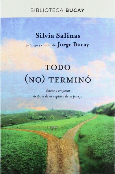 Todo No Termino - Volver A Empezar Despues De La Ruptura De La Pareja