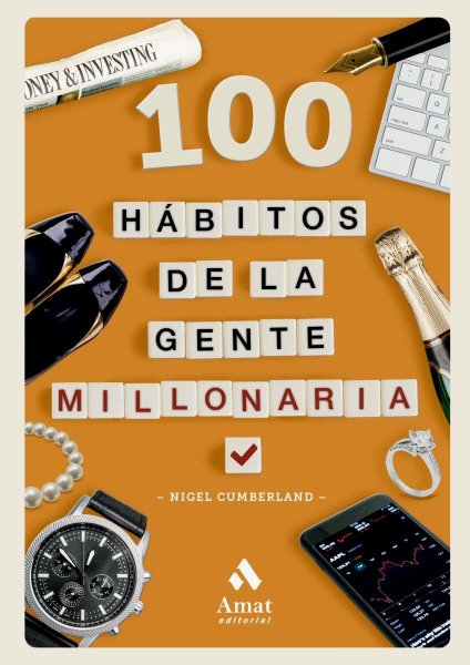 100 Hábitos De La Gente Millonaria