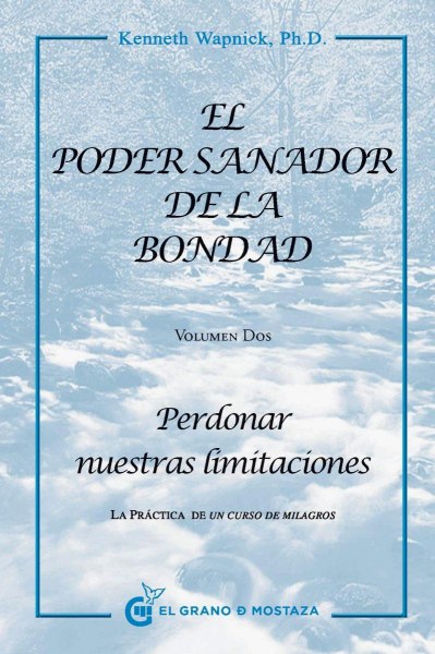 El Poder Sanador De La Bondad Perdonar Nuestras Limitaciones