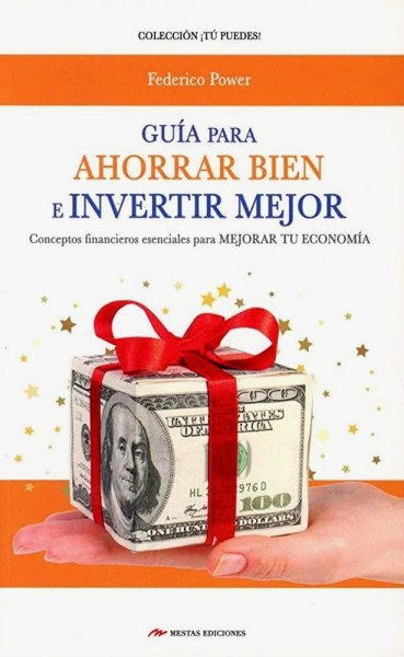 Guia Para Ahorrar Bien E Invertir Mejor