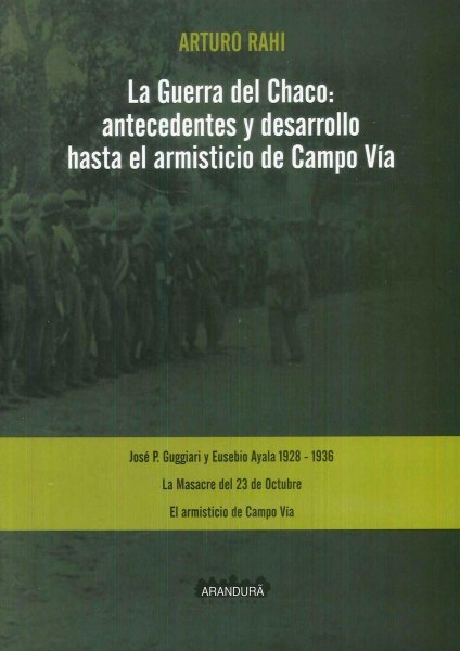 La Guerra Del Chaco Antecedentes y Desarrollo Hasta El Armisticio De Campo Viaart Rahi
