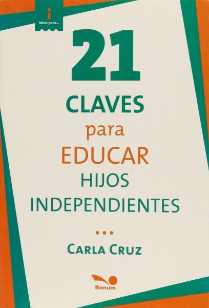 21 Claves Para Educar Hijos Independientes