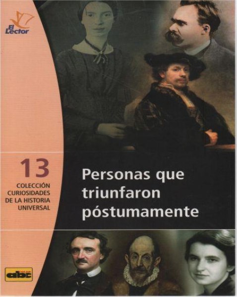 Col. Curiosidades De La Historia Universal 13 Personas Que Triunfaron Postumamente