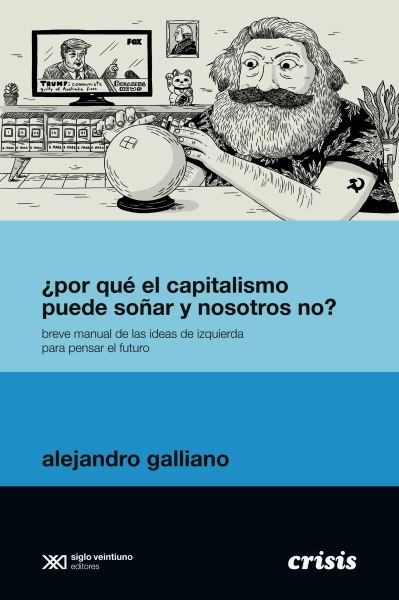 Por Que El Capitalismo Puede Soñar y Nosotros No