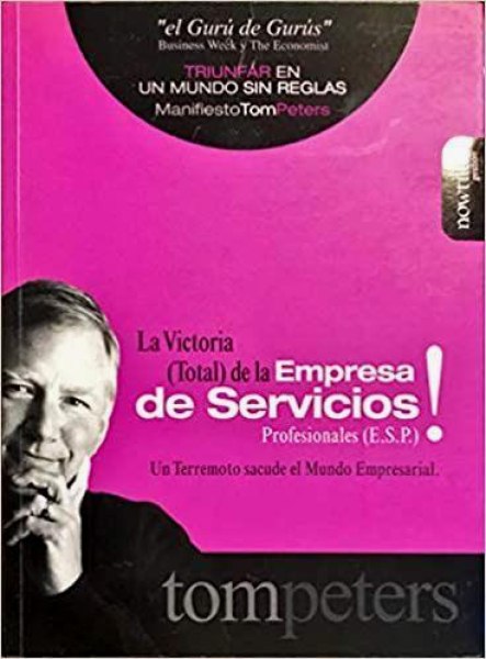 Manifiesto Tom Peters 11 La Victoria Total De La Empresa De Servicios