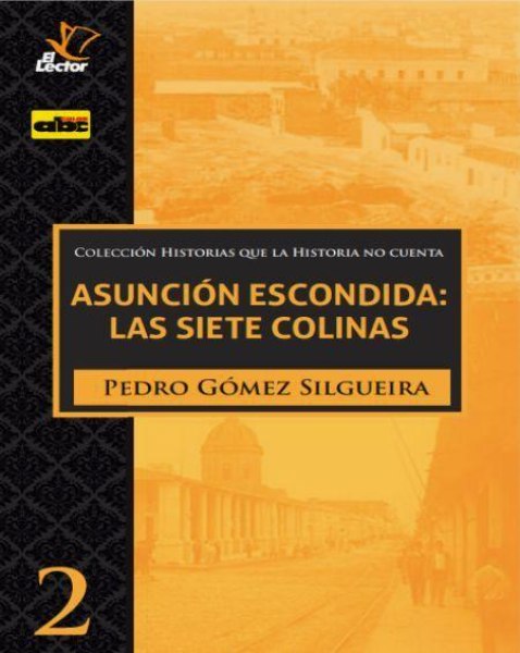 Col. Historias Que La Historia No Cuenta 2 Asuncion Escondida