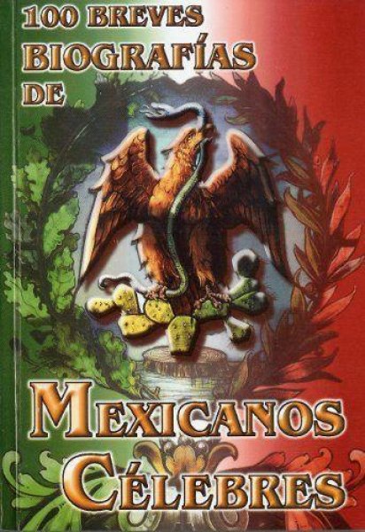 100 Breves Biografias De Mexicanos Celebres