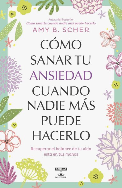 Como Sanar Tu Ansiedad Cuando Nadie Mas Pueda Hacerlo