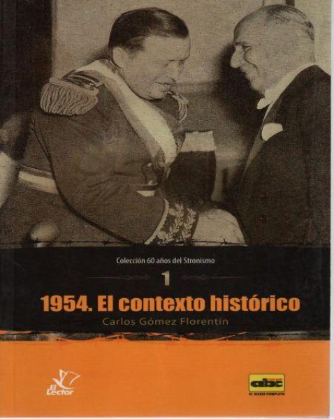 Col. 60 Años Del Stronismo 01 - 1954 El Contexto Historico
