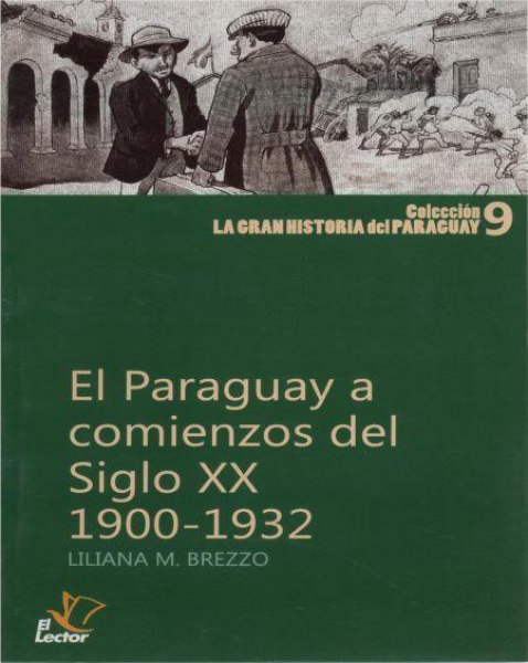 Col. La Gran Historia Del Paraguay 09 El Paraguay A Comienzos Del Siglo Xx