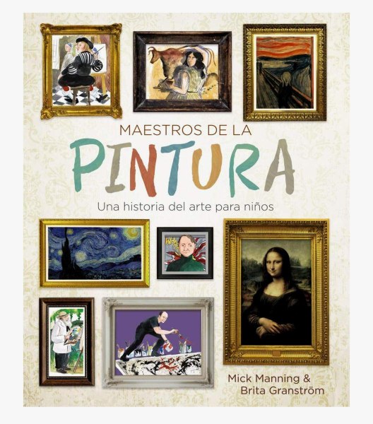 Maestros De La Pintura Una Historia Del Arte Para Niños