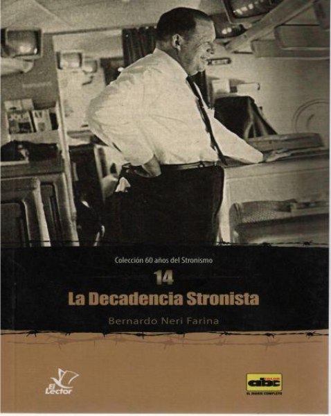 Col. 60 Años Del Stronismo 14 - La Decadencia Stronista